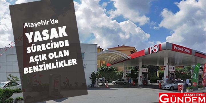 HAFTASONU ATAŞEHİR'DE AÇIK BENZİN İSTASYONLARI BENZİN İSTASYONLARI